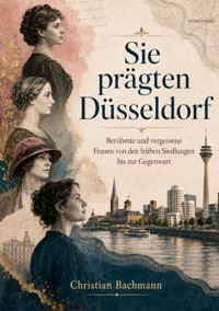 Sie prägten Düsseldorf - Christian Bachmann - ebook