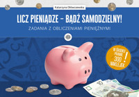 Licz pieniądze – bądź samodzielny! Zadania z obliczeniami pieniężnymi - Katarzyna Główczewska - książka