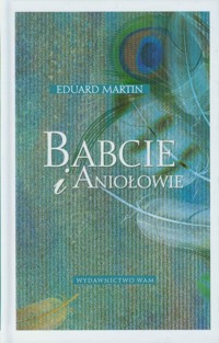 Babcie i aniołowie - Martin Eduard - książka