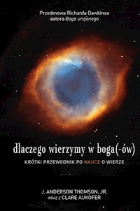 Dlaczego wierzymy w boga (-ów) - Thomson J. Anderson, Aukofer Clare - książka