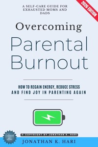 Overcoming Parental Burnout: - Jonathan K. Hari - ebook