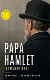 Papa Hamlet (Kommentiert) - Arno Holz - ebook