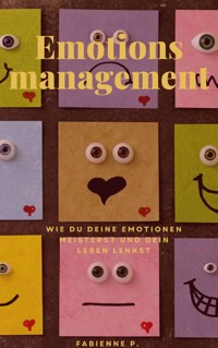 Emotionsmanagement - Fabienne P. - ebook