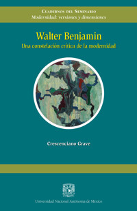 Walter Benjamin. Una costelación crítica de la modernidad - Crescenciano Grave Tirado - ebook