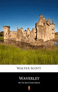 Waverley. or ’Tis Sixty Years Hence - Walter Scott - ebook