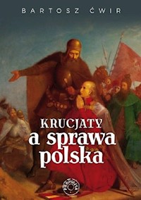 Krucjaty a sprawa polska - Ćwir Bartosz - ebook + książka