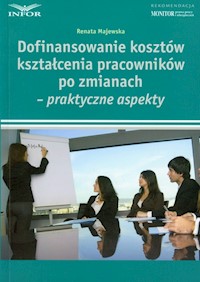 Dofinansowanie kosztów kształcenia pracowników po zmianach - Renata Majewska - książka