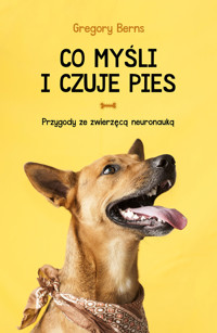 Co myśli i czuje pies. Przygody ze zwierzęcą neuronauką - Gregory Berns - ebook + książka
