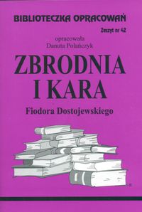 Biblioteczka Opracowań Zbrodnia i kara Fiodora Dostojewskiego - Polańczyk Danuta - książka