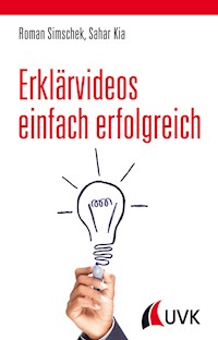 Erklärvideos einfach erfolgreich - Roman Simschek - ebook