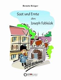 Saat und Ernte des Joseph Fabisiak - Renate Krüger - ebook