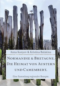 Normandie & Bretagne. Die Heimat von Austern und Camembert. - Anna Konyev - ebook