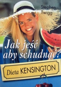 Jak jeść aby schudnąć? Dieta kensington - Stephen Twigg - ebook