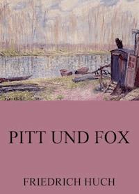 Pitt und Fox - Friedrich Huch - ebook