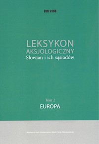 Leksykon aksjologiczny Słowian i ich sąsiadów Tom 2: Europa -  - książka
