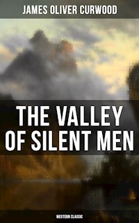The Valley of Silent Men (Western Classic) - James Oliver Curwood - ebook
