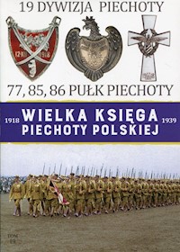 Wielka Księga Piechoty Polskiej 1918-1939 Tom 19 Dywizja Piechoty -  - książka