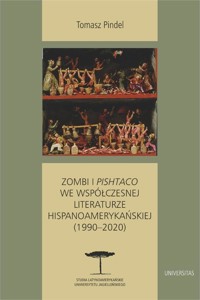 Zombi i pishtaco we współczesnej literaturze hispanoamerykańskiej (1990–2020) - Tomasz Pindel - książka
