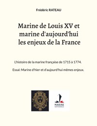 Marine de Louis XV et marine d'aujourd'hui les enjeux de la France - Frédéric Rateau - ebook