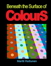 Beneath the Surface of Colours - Martti Huttunen - ebook