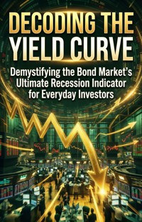 Decoding the Yield Curve - Harrison Clark - ebook