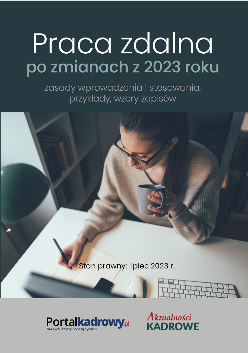 Okładka:Praca zdalna po zmianach z 2023 r. – zasady wprowadzania i stosowania, przykłady wzory zapisów. Stan prawny lipiec 2023 