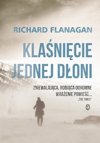 Klaśnięcie jednej dłoni - Richard Flanagan - książka