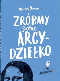 Zróbmy sobie arcydziełko - Deuchars Marion - książka