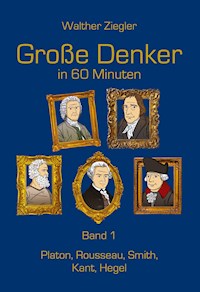 Große Denker in 60 Minuten - Band 1 - Walther Ziegler - ebook