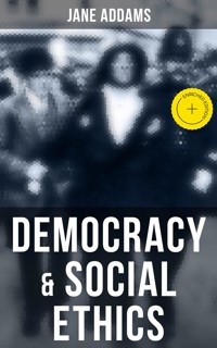 Democracy & Social Ethics - Jane Addams - ebook
