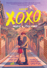 XOXO. Miłość w stylu K-pop - Axie Oh - ebook + książka