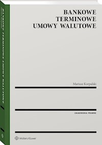 Bankowe terminowe umowy walutowe - Korpalski Mariusz - książka