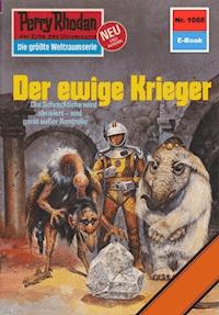 Perry Rhodan 1088: Der ewige Krieger - Ernst Vlcek - ebook
