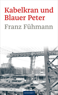 Kabelkran und Blauer Peter - Franz Fühmann - ebook
