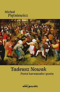 Tadeusz Nowak Poeta karnawału i postu - Piętniewicz Michał - książka