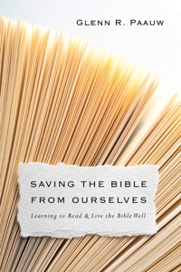 Saving the Bible from Ourselves - Glenn R. Paauw - ebook
