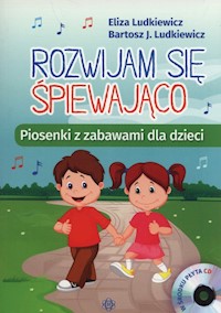 Rozwijam się śpiewająco + CD - Ludkiewicz Eliza, Ludkiewicz Bartosz J. - książka