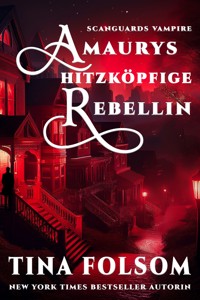 Amaurys Hitzköpfige Rebellin - Tina Folsom - ebook