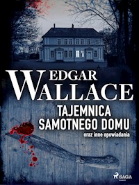 Tajemnica samotnego domu oraz inne opowiadania - Edgar Wallace - ebook