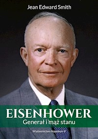 Eisenhower Generał i mąż stanu - Jean Edward Smith - książka