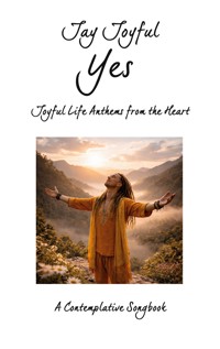 Yes - Joyful Life Anthems from the Heart - Jay Joyful - ebook