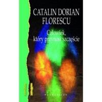 Człowiek który przynosi szczęście - Catalin Dorian Florescu - książka