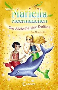Mariella Meermädchen - Die Melodie der Delfine - Sue Mongredien - ebook