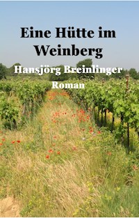 Eine Hütte im Weinberg - Hansjörg Breinlinger - ebook