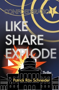 Confoederatio 1: Like - Share - Explode - Patrick Schneider - ebook