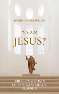 Warum Jesus? - Jochen Hasenburger - ebook