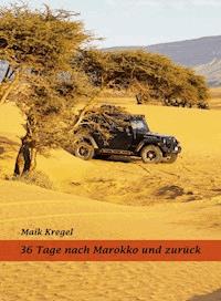 36 Tage nach Marokko und zurück - Maik Kregel - ebook