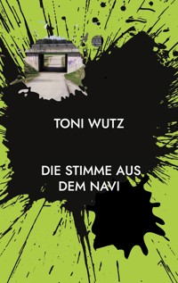 Die Stimme aus dem Navi - Toni Wutz - ebook