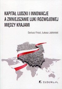 Kapitał ludzki i innowacje a zmiejszanie luki rozwojowej między krajami - Łukasz Jabłoński, Firszt Dariusz - książka