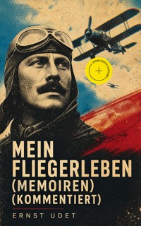 Mein Fliegerleben (Memoiren) (Kommentiert) - Ernst Udet - ebook